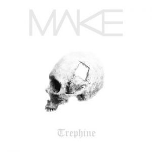 MAKE - Trephine